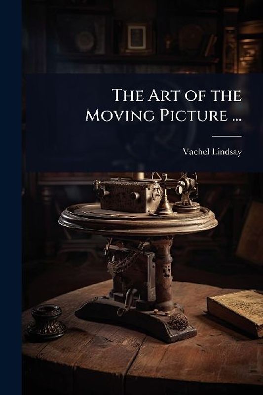 The Art of the Moving Picture ...