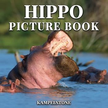 Hippo Picture Book: 100 Beautiful Images of Hippopotamuses - Perfect Housewarming Gift or Softcover Coffee Table Book Decor