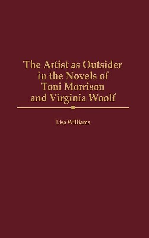The Artist as Outsider in the Novels of Toni Morrison and Virginia Woolf