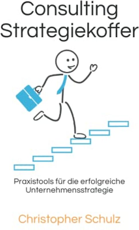 Consulting Strategiekoffer: Praxistools für die erfolgreiche Unternehmensstrategie