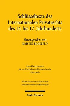 Schlüsseltexte des Internationalen Privatrechts des 14. bis 17. Jahrhunderts