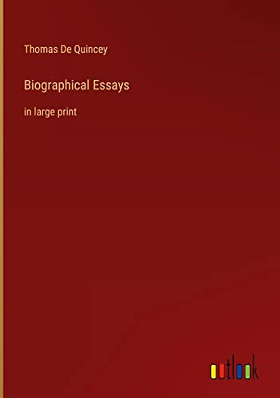 Biographical Essays: in large print
