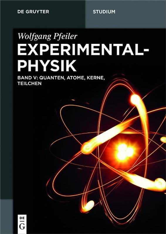 Wolfgang Pfeiler: Experimentalphysik / Quanten, Atome, Kerne, Teilchen
