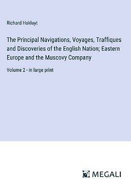 The Principal Navigations, Voyages, Traffiques and Discoveries of the English Nation; Eastern Europe and the Muscovy Company