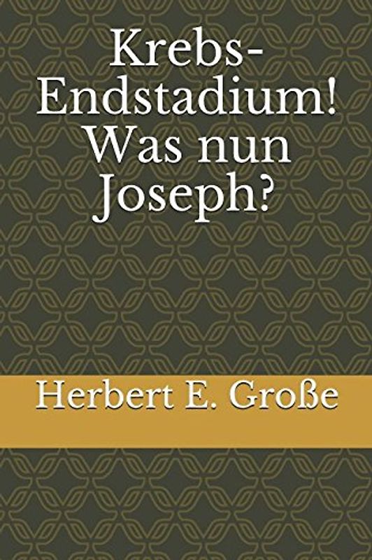Krebs-Endstadium! Was nun Joseph?