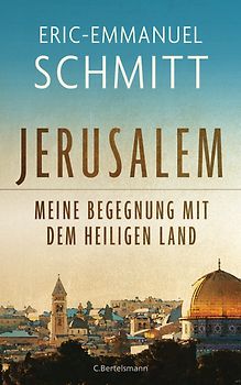 Jerusalem: Meine Begegnung mit dem Heiligen Land