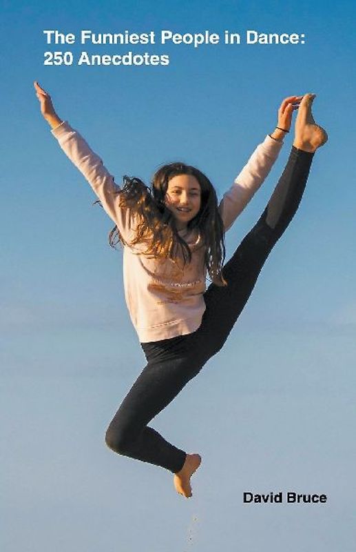 The Funniest People in Dance  250 Anecdotes