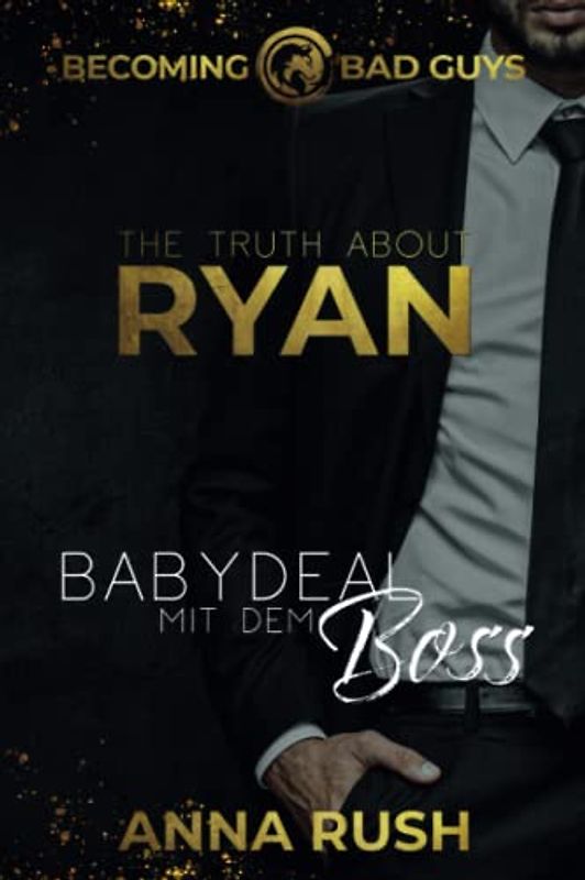 The Truth about Ryan – Babydeal mit dem Boss (Becoming Bad Guys, Band 1)