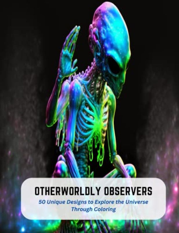Otherworldly Observers: 50 Unique Designs to Explore the Universe Through Coloring