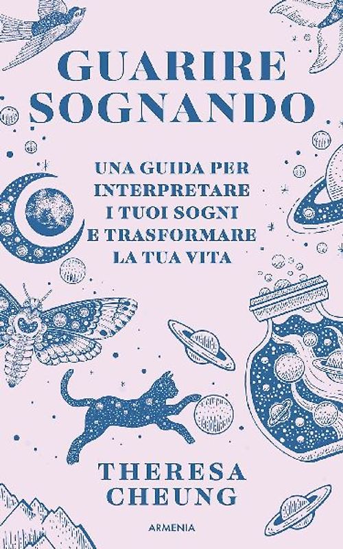 Guarire sognando. Una guida per interpretare i tuoi sogni e trasformare la tua vita