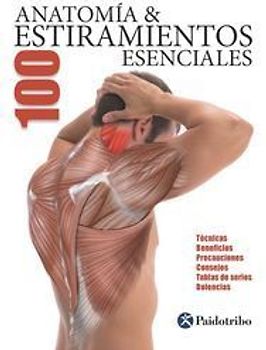 Anatomía 100 estiramientos esenciales