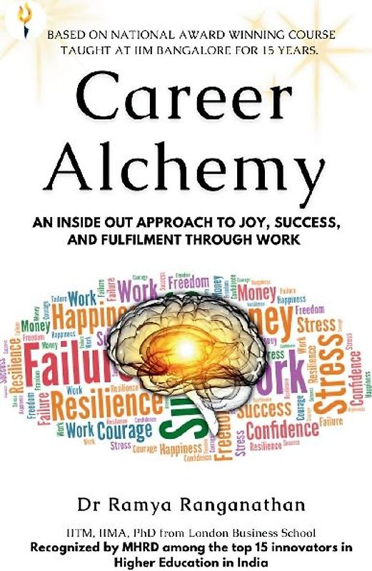 Career Alchemy-An Inside Out Approach to Joy, Success, and Fulfilment through Work