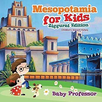 Mesopotamia for Kids - Ziggurat Edition Children's Ancient History