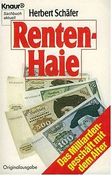 Renten-Haie. Das Milliardengeschäft mit dem Alter