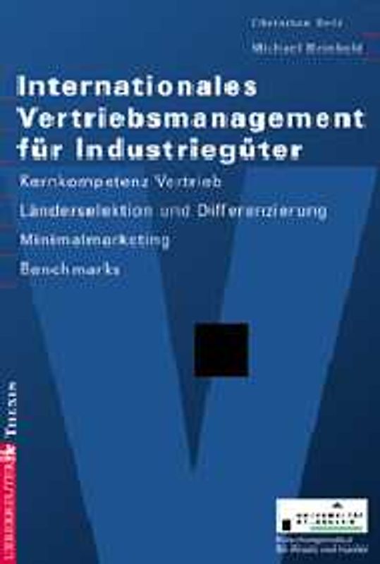 Internationales Vertriebsmanagement für Industriegüter. Kernkompetenz Vertrieb - Länderselektion und -differenzierung - Minimalmarketing - Benchmarks