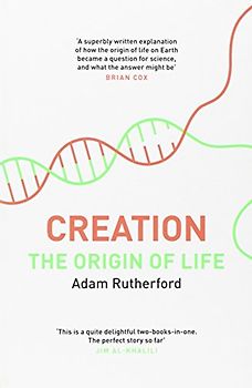 Creation: The Origin of Life / The Future of Life - Rutherford, Adam