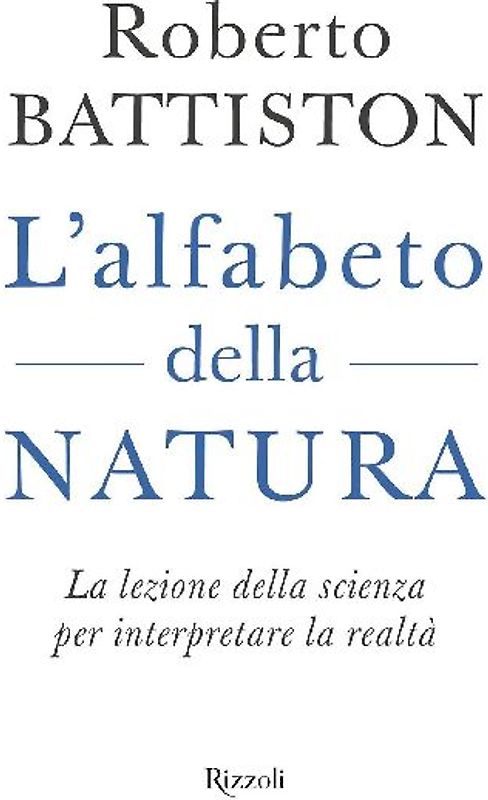 L' alfabeto della natura. La lezione della scienza per interpretare la realtà