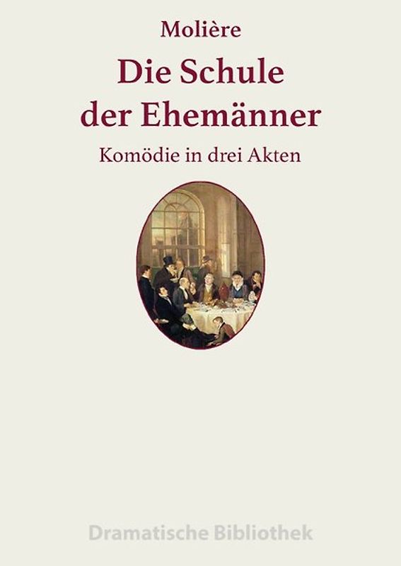 Dramatische Bibliothek / Die Schule der Ehemänner
