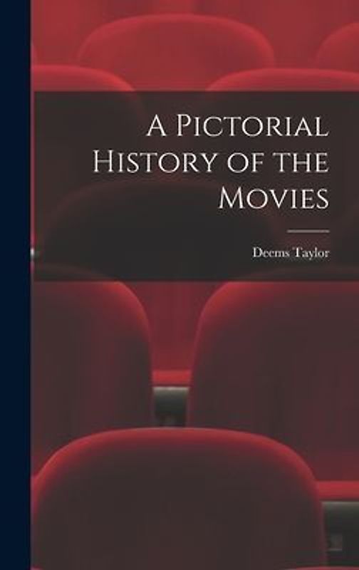A Pictorial History of the Movies