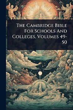 The Cambridge Bible For Schools And Colleges, Volumes 49-50