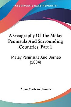 A Geography Of The Malay Peninsula And Surrounding Countries, Part 1