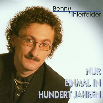 Benny Thierfelder - Nur Einmal in Hundert Jahren