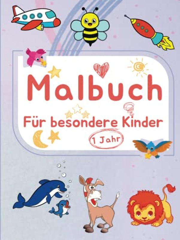 Malbuch für besondere Kinder ab 1 Jahr: Kritzelbuch mit einfallsreichen Motiven zum Ausmalen - Zur Stärkung des Selbstbewusstseins