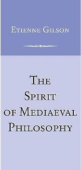 Spirit of Mediaeval Philosophy, The