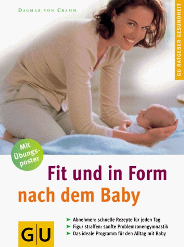 Fit und in Form nach dem Baby. Abnehmen: Schnelle Rezepte für jeden Tag. Figur straffen: Sanfte Problemzonengymnastik. Das ideale Programm für den Alltag mit Baby. Mit Übungsposter