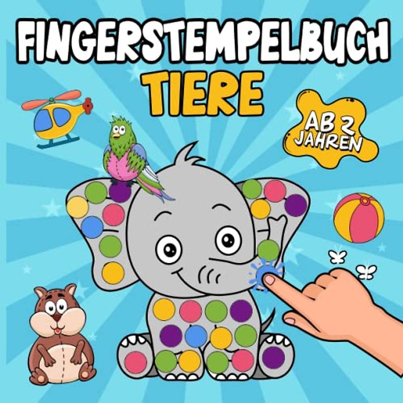 Fingerstempelbuch ab 2 Jahren: Tiere - Fingerstempeln, Malen und Basteln! – Fingerfarben Stempelbuch ab 2 für Jungen und Mädchen – Bastelbuch für Kinder