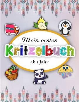 Mein erstes Kritzelbuch ab 1 Jahr - Das Perfekte Malbuch: 50 lustige Seiten mit einfachen Zeichnungen für Kinder zum Ausmalen | Das XXL Malbuch Für Kinder