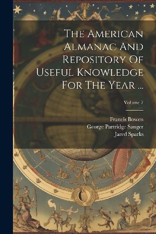 The American Almanac And Repository Of Useful Knowledge For The Year ...; Volume 7