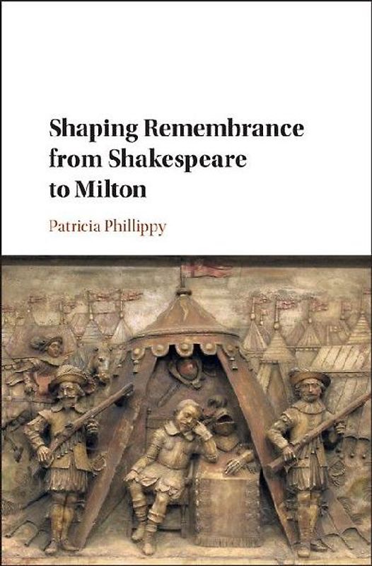 Shaping Remembrance from Shakespeare to             Milton