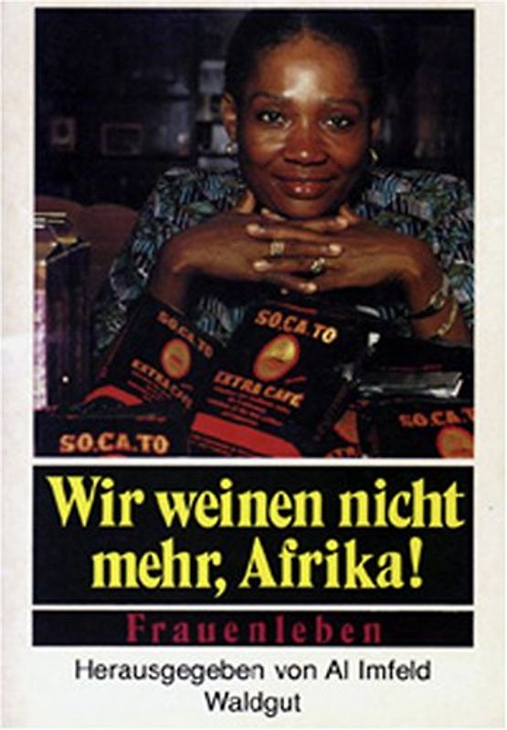 Wir weinen nicht mehr, Afrika! Frauenleben