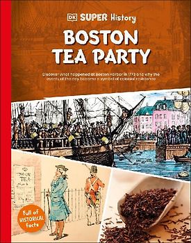 DK Super History Boston Tea Party