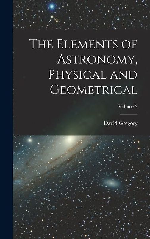 The Elements of Astronomy, Physical and Geometrical; Volume 2