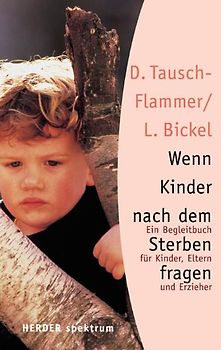 Wenn Kinder nach dem Sterben fragen. Ein Begleitbuch für Kinder, Eltern und Erzieher