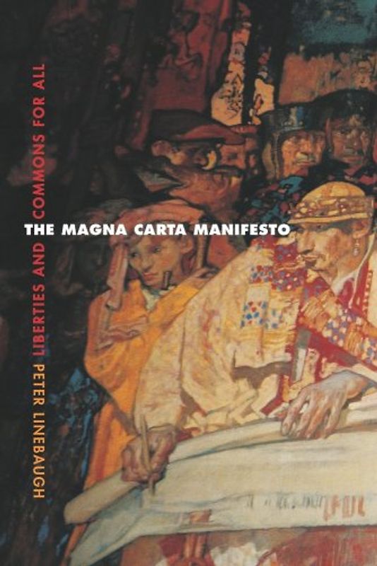 Magna Carta Manifesto: Liberties and Commons for All - Peter Linebaugh