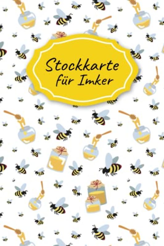 Stockkarte für Imker: Stockkarten Buch für Hobbyimker für die Bienenzucht und Imkerei; Bienen Stockbuch zum imkern lernen für Anfänger und Fortgeschrittene als Geschenk oder Geschenkidee