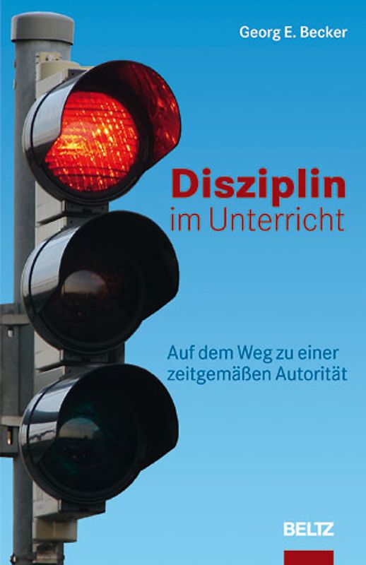 Disziplin im Unterricht. Auf dem Weg zu einer zeitgemäßen Autorität