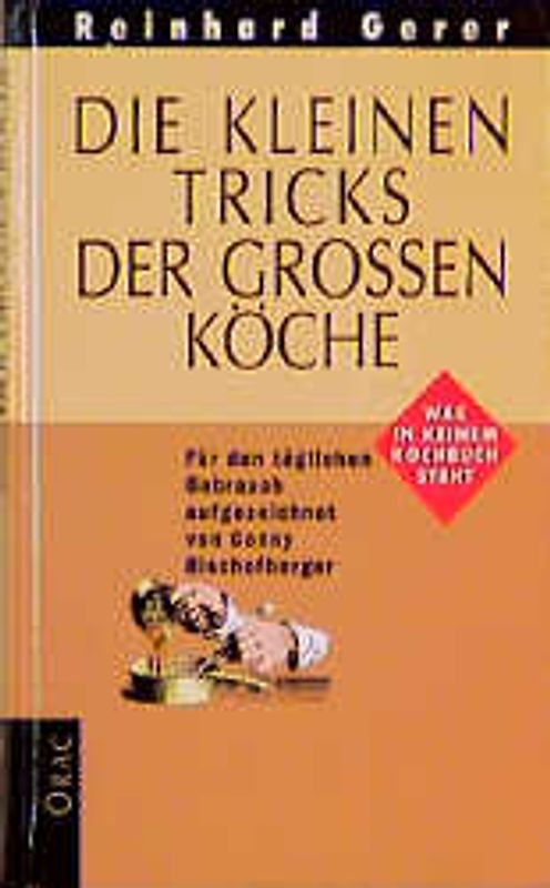 Die kleinen Tricks der grossen Köche. Was in keinem Kochbuch steht