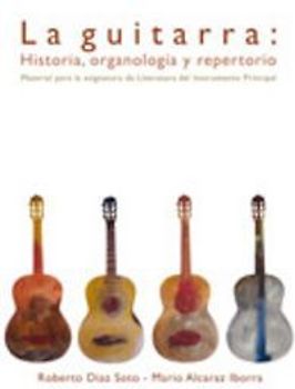 La guitarra : historia, organología y repertorio