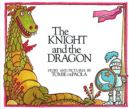 The Knight and the Dragon - Tomie dePaola