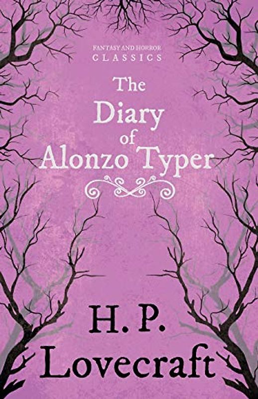 The Diary of Alonzo Typer (Fantasy and Horror Classics): With a Dedication by George Henry Weiss