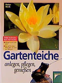 Gartenteiche. Anlegen, pflegen, geniessen
