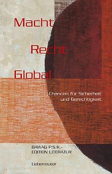 Macht Recht Global. Chancen für Sicherheit und Gerechtigkeit