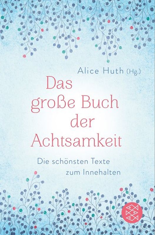 Das große Buch der Achtsamkeit - Die schönsten Texte zum Innehalten
