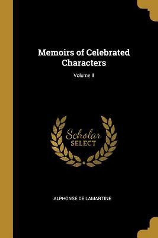 Memoirs of Celebrated Characters; Volume II