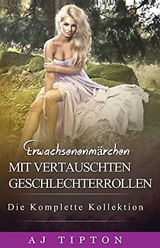 Erwachsenenmärchen mit Vertauschten Geschlechterrollen: Die Komplette Kollektion