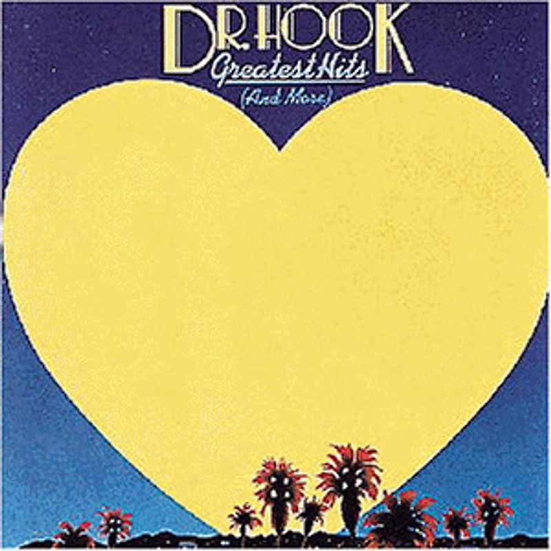 Dr. Hook - Greatest Hits (and More)